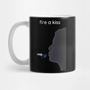 Fire a kiss. Mug